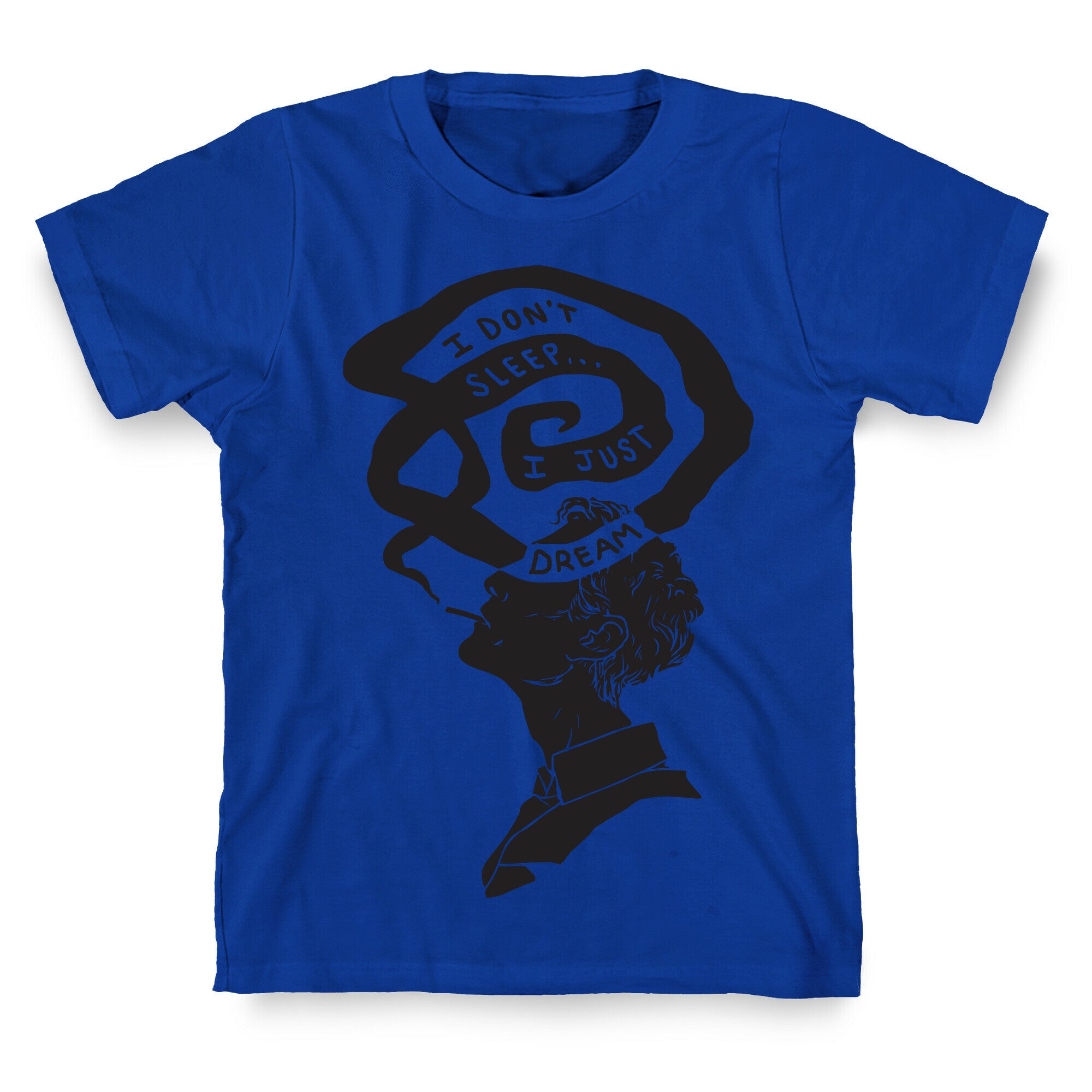 I Don't Sleep I Just Dream T-Shirt